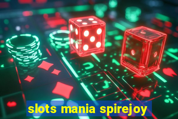 slots mania spirejoy